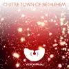 VoicePlay - O Little Town of Bethlehem - Single